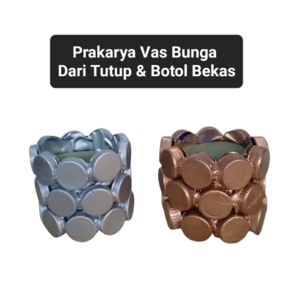 PRAKARYA VAS BUNGA DARI BOTOL & TUTUP BOTOL BEKAS