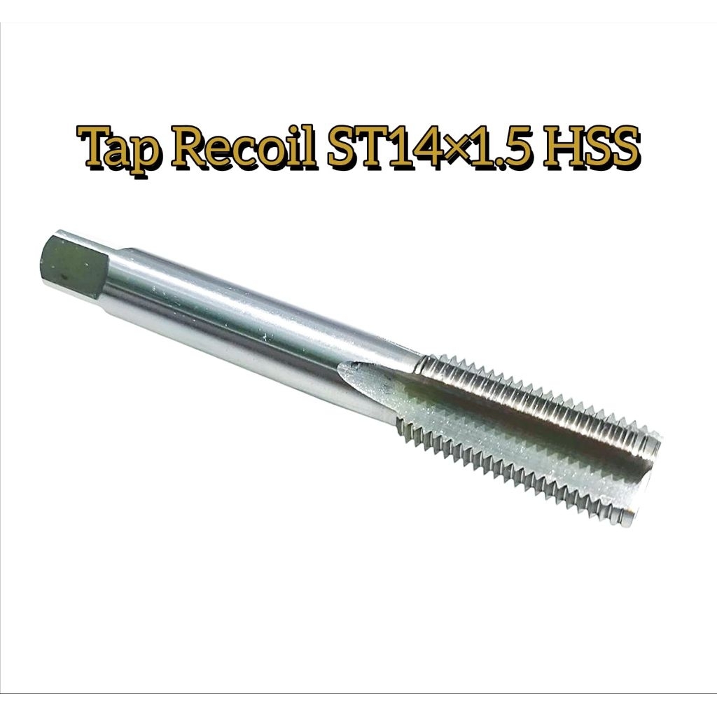HANDTAP HAND TAP RECOIL ST14×1.5 Tap khusus recoil M14x1.5 baut 19