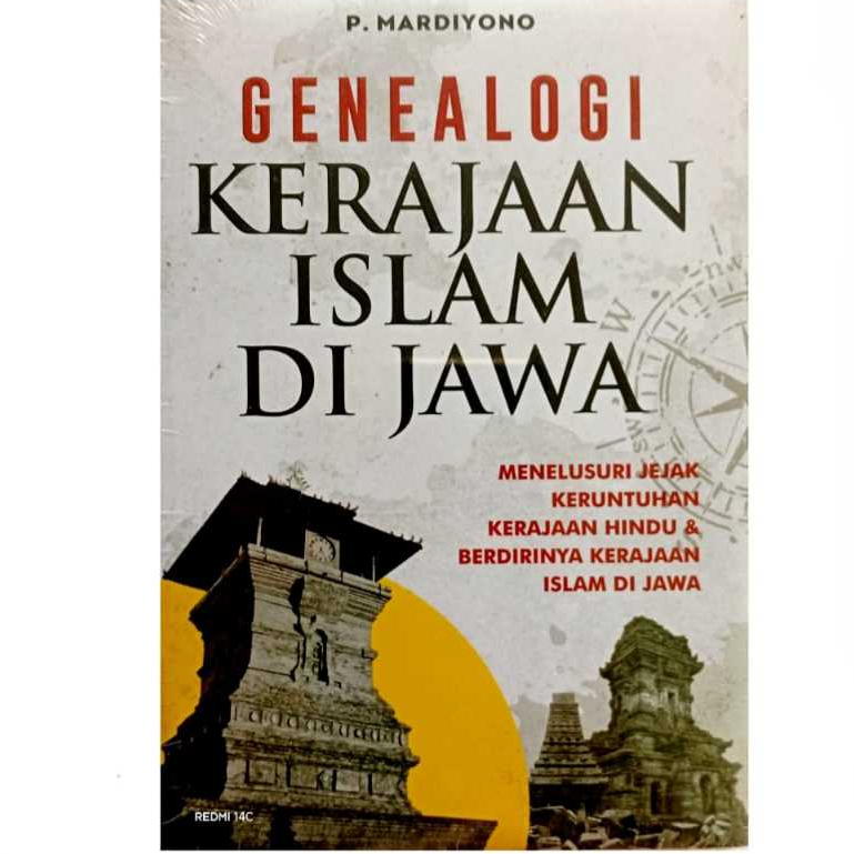 GENEALOGI KERAJAAN ISLAM DI JAWA Menelusuri Jejak Keruntuhan Kerajaan Hindu dan Berdirinya Kerajaan 