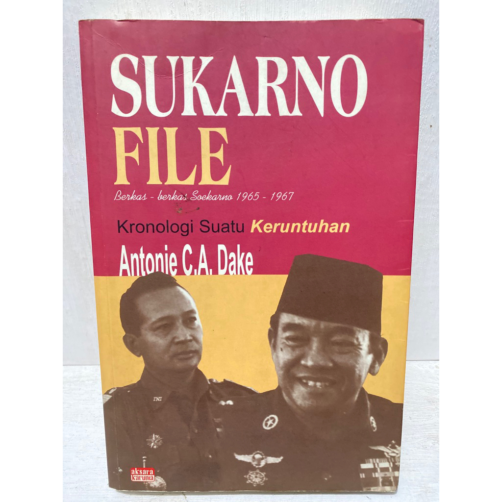 Buku Original SUKARNO FILE KRONOLOGI SUATU KERUNTUHAN - ANTONIE C.A. DAKE