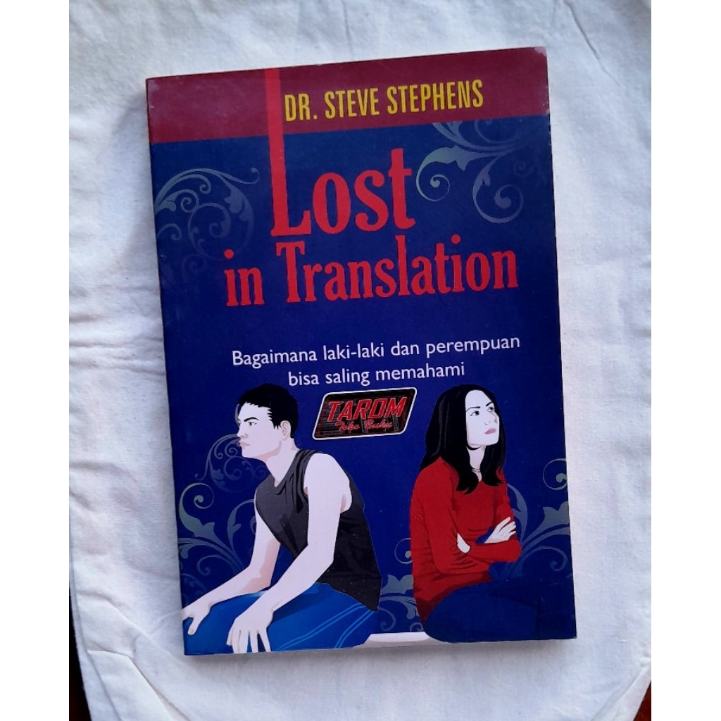 Lost in Translation (Bagaimana Laki-Laki dan Perempuan Bisa Saling Memahami) : Dr. Steve Stephens