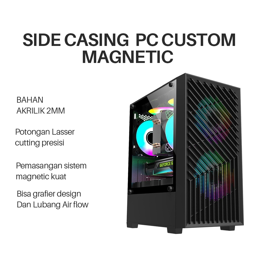 Side Panel PC Akrilik Custom Magnetik | Tutup Casing Akrilik Grafir & Ventilasi Air Flow