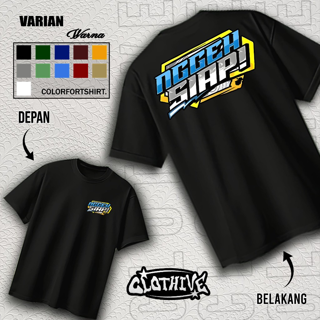 KAOS CLOTHIVE- KAOS KATA KATA NGGEH SIAP - KAOS NGGEH SIAP PRIA DAN WANITA - TERBARU DAN TERLARIS