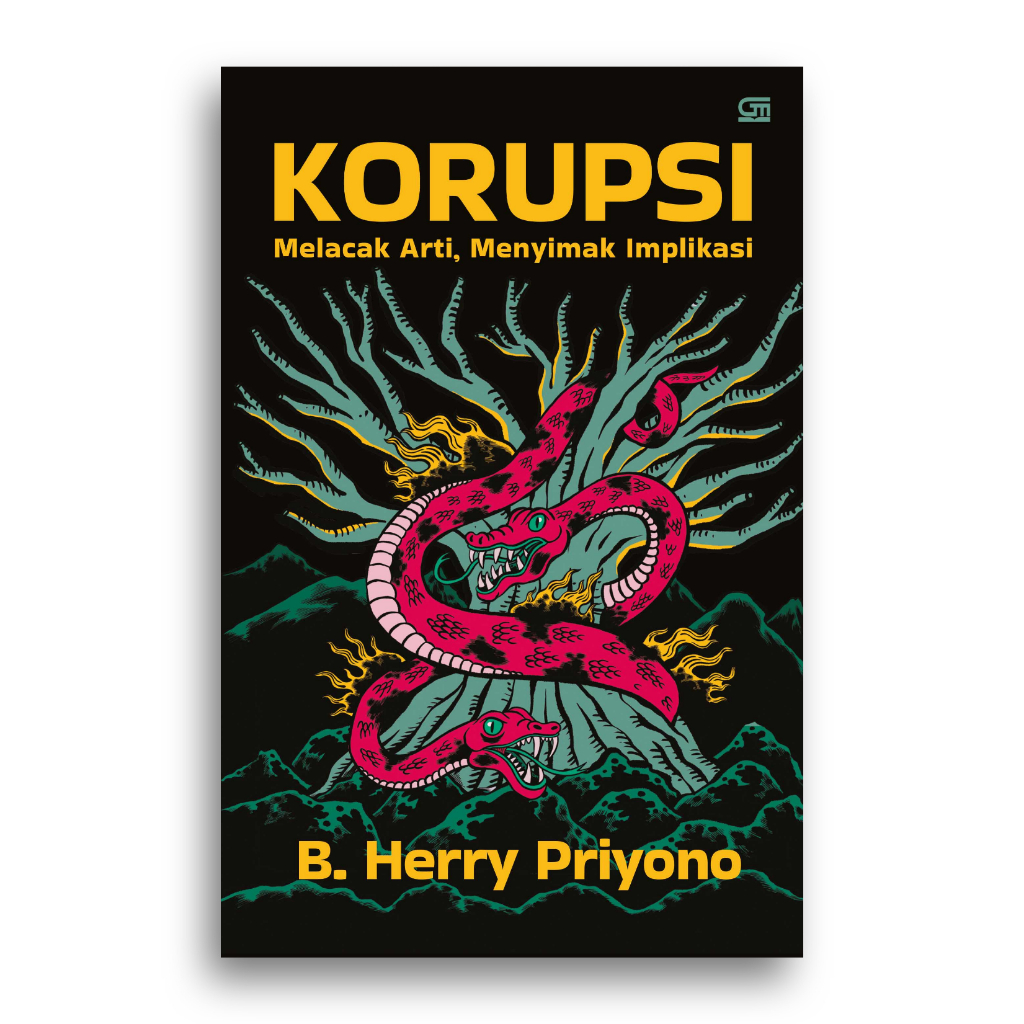 Buku Korupsi Melacak Arti, Menyimak Implikasi B. Herry Priyono