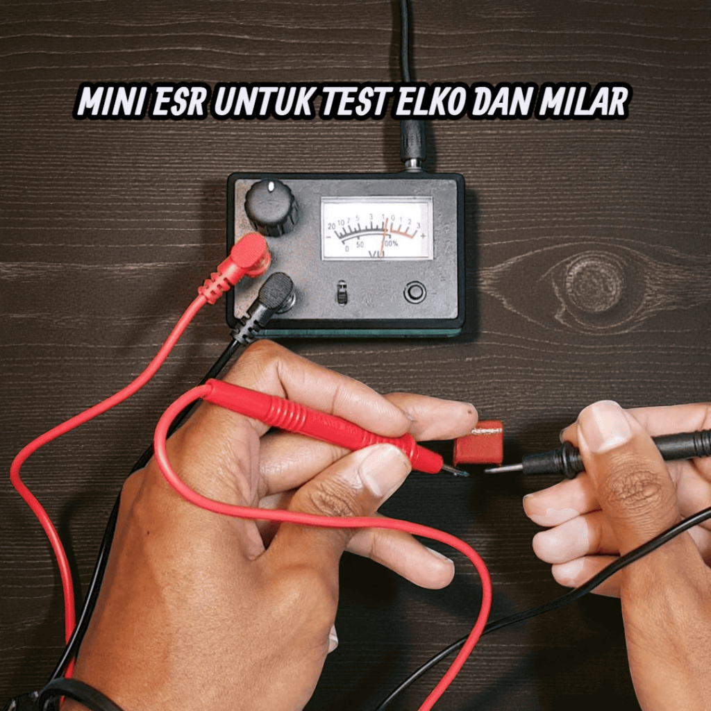Mini ESR Analog untuk test Elko dan Milar tanpa mencabut dari papan PCB Praktis