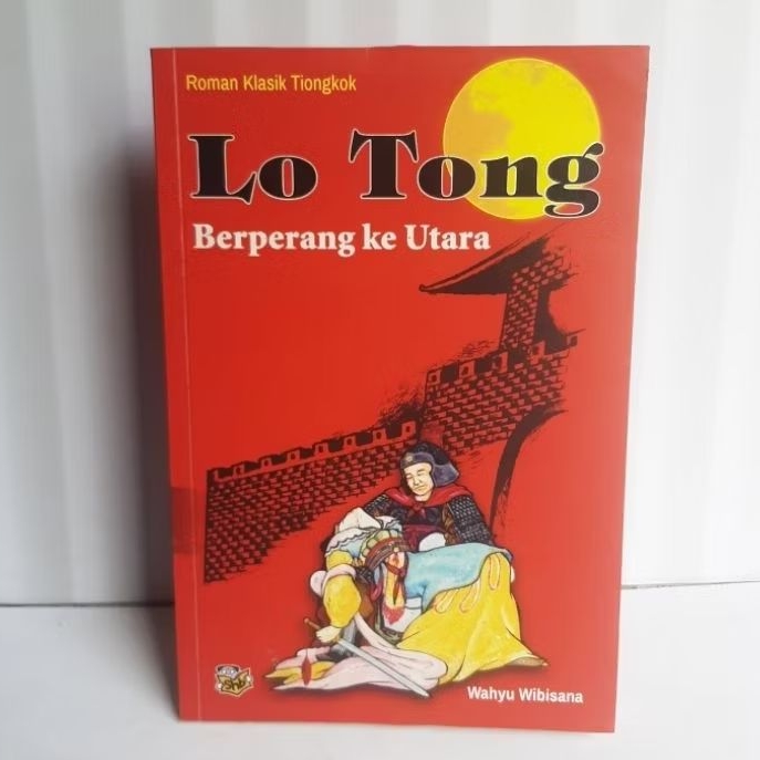 Buku Roman Klasik Tiongkok - Lo Tong Berperang Ke Utara By Wahyu Wibisana