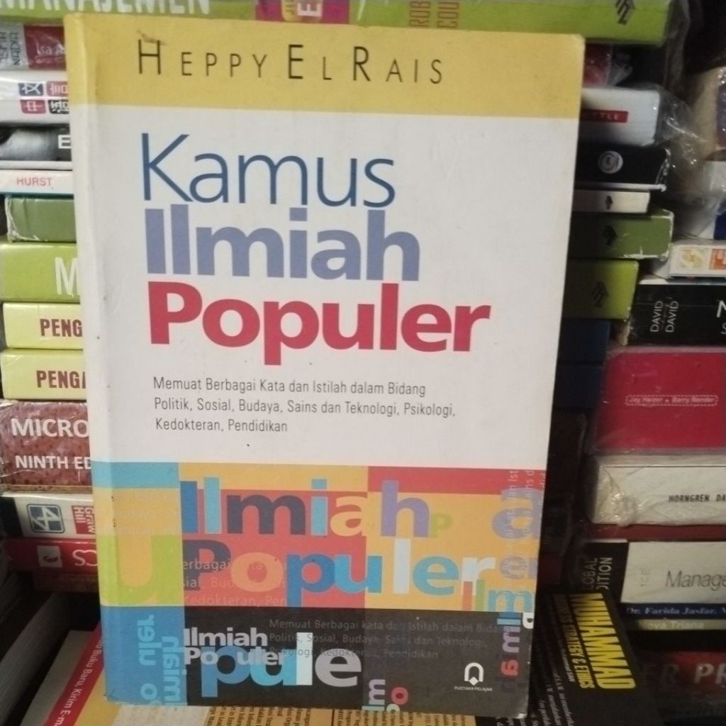 KAMUS ILMIAH POPULER • Memuat Berbagai Kata Dan Istilah Dalam Bidang Politikb, Sosial, Budaya, Sains