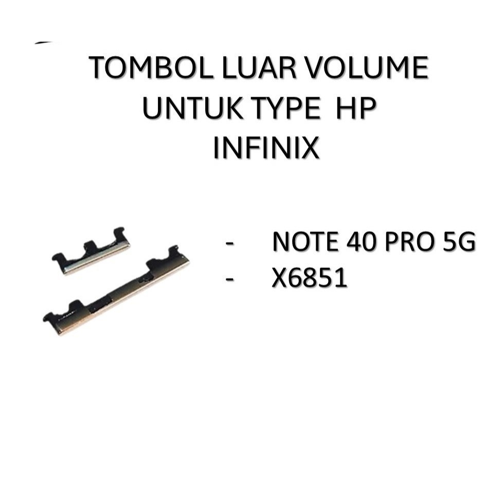 Tombol Button Luar Volume Naik Turun Luar INFINIX NOTE 40 X6853 / INFINIX NOTE 40 PRO X6851