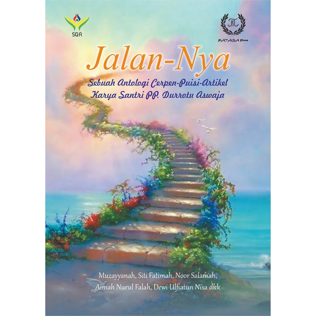 Pataba Press - Jalan-Nya Sebuah Antologi Cerpen-Puisi-Artikel Karya Santri PP Durrotu Aswaja - Aimah