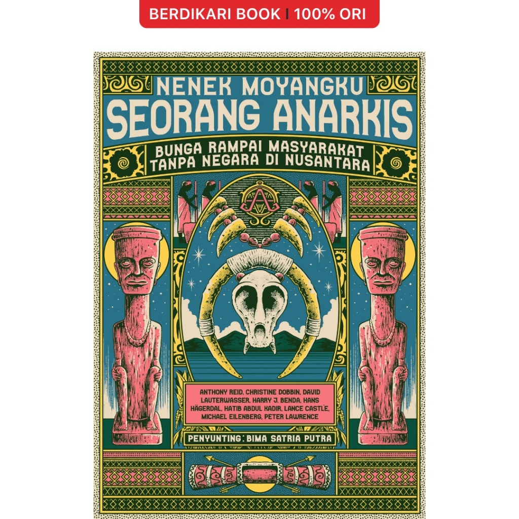 Nenek Moyangku Seorang Anarkis: Bunga Rampai Masyarakat Tanpa Negara di Nusantara - Catut