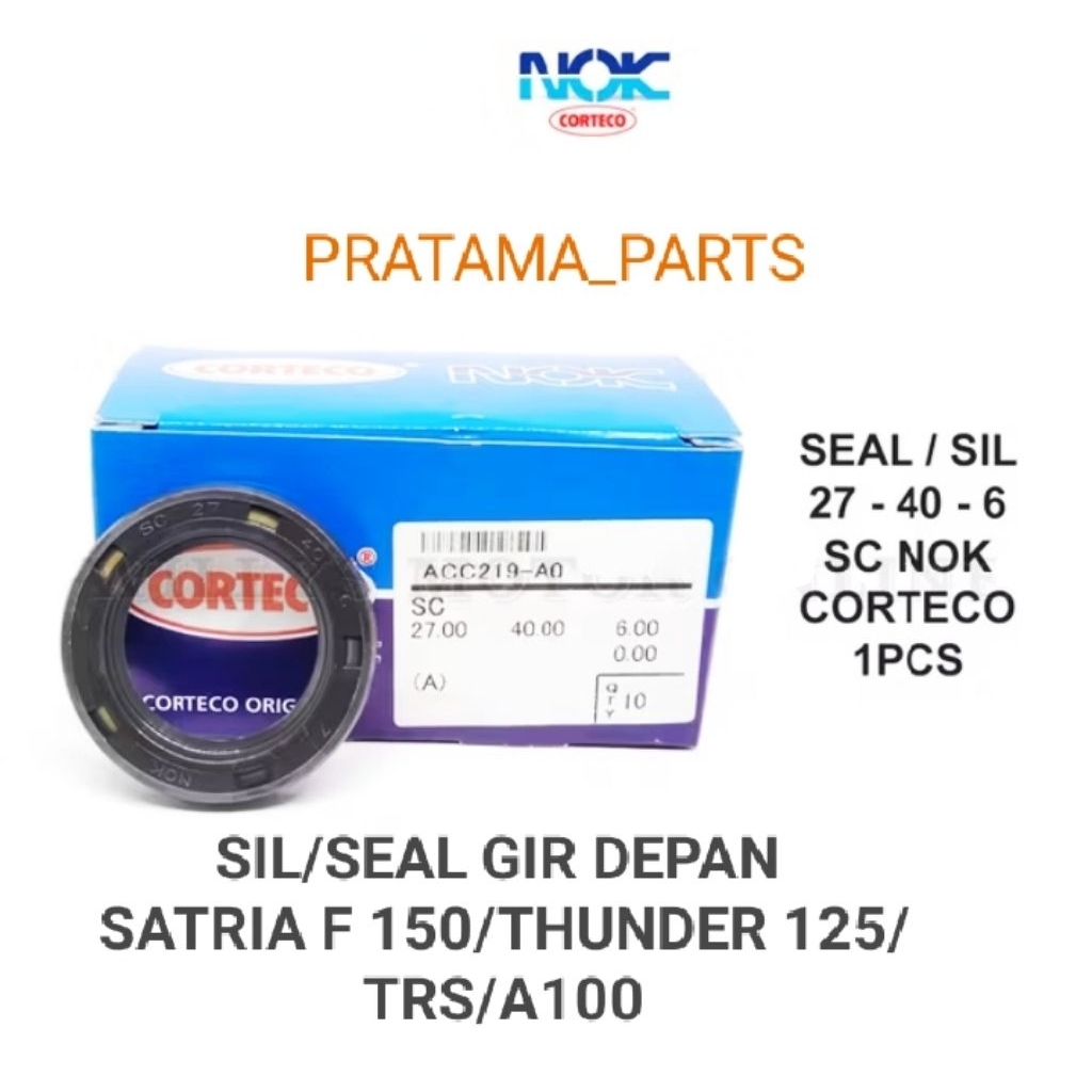 SIL SEAL AS GIR DEPAN SATRIA F 150 THUNDER 125 TRS A100 27-40-6 SC NOK CORTECO HARGA 1 PCS
