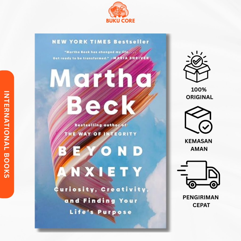 Buku Import Beyond Anxiety: Curiosity, Creativity, and Finding Your Life's Purpose  - by Martha Beck
