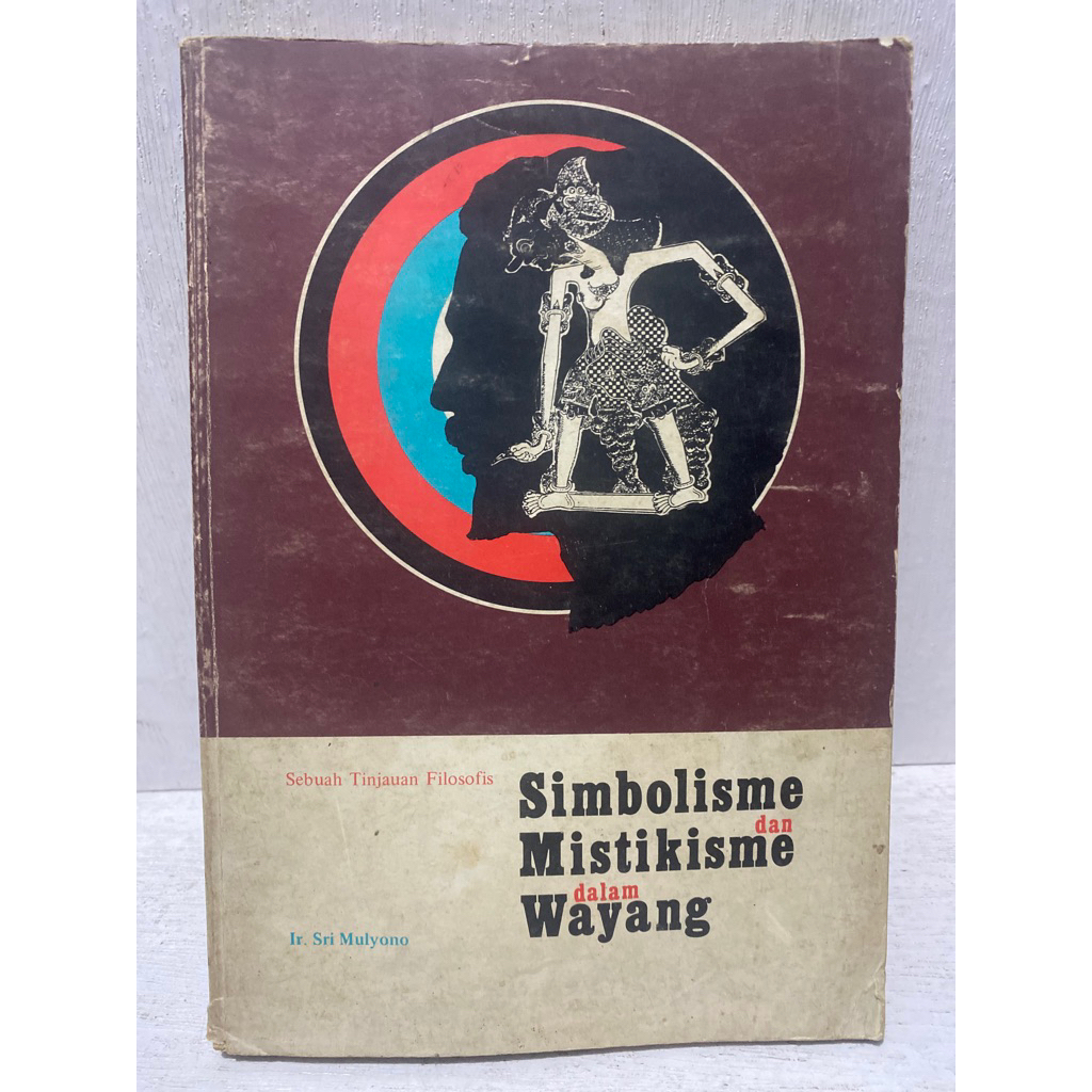 Buku Original SIMBOLISME DAN MISTIKISME DALAM WAYANG - IR.  SRI MULYONO
