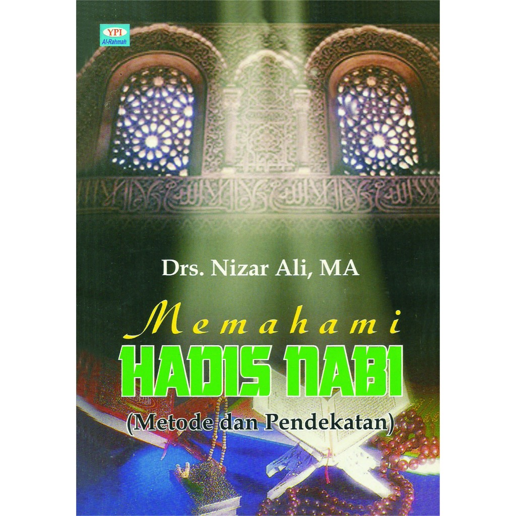 MEMAHAMI HADIS NABI (Metode dan Pendekatan) Drs. Nizar Ali, MA