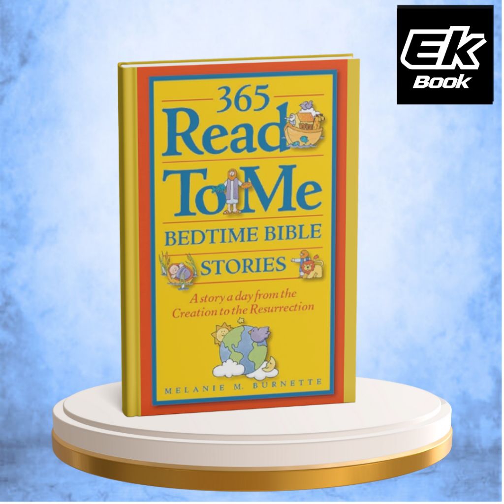 365 Read to Me Bedtime Bible Stories: A Story a Day from the Creation to the Resurrection By Melanie
