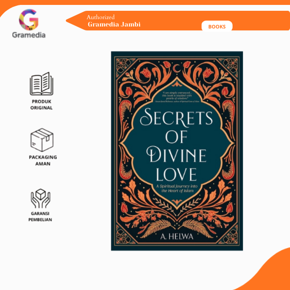 Gramedia Jambi - Buku Religion SECRETS OF DIVINE LOVE: A SPIRITUAL JOURNEY INTO THE HEART OF ISLAM A