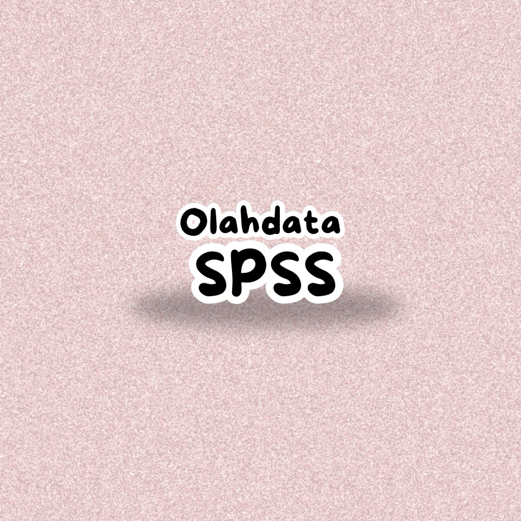 Jasa Olah Data SPSS untuk Skripsi, Tesis, dan Penelitian
