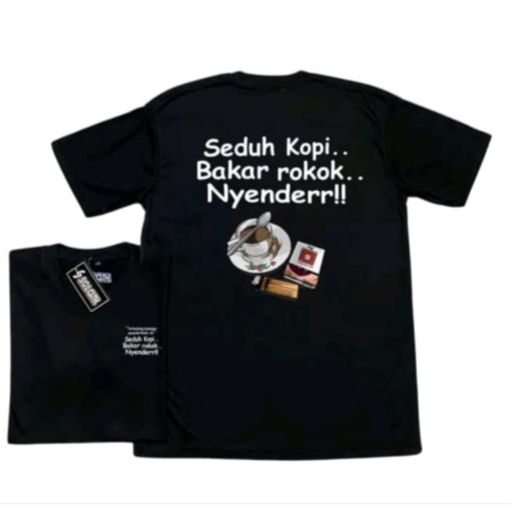 KAOS DISTRO PRIA KEKINIAN II SEDUH KOPI BAKAR ROKOK NYENDER