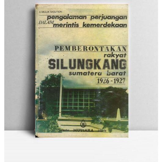 Pemberontakan Rakyat Silungkang Sumatera Barat 1926-1927. A. Muluk Nas
