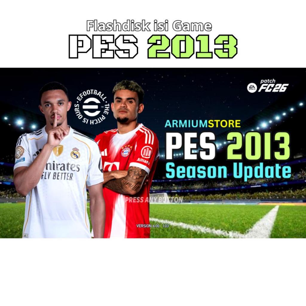 Armium Flashdisk isi game PES 2013 Patch Musim 2026 - Update Transfer & Tampilan Terbaru