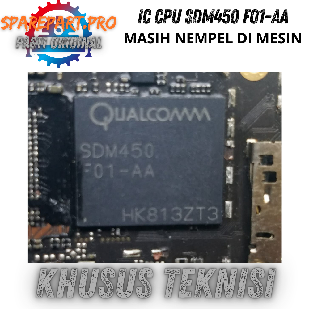 IC CPU QUALCOMM SDM450 F01-AA MASIH NEMPEL DI MESIN