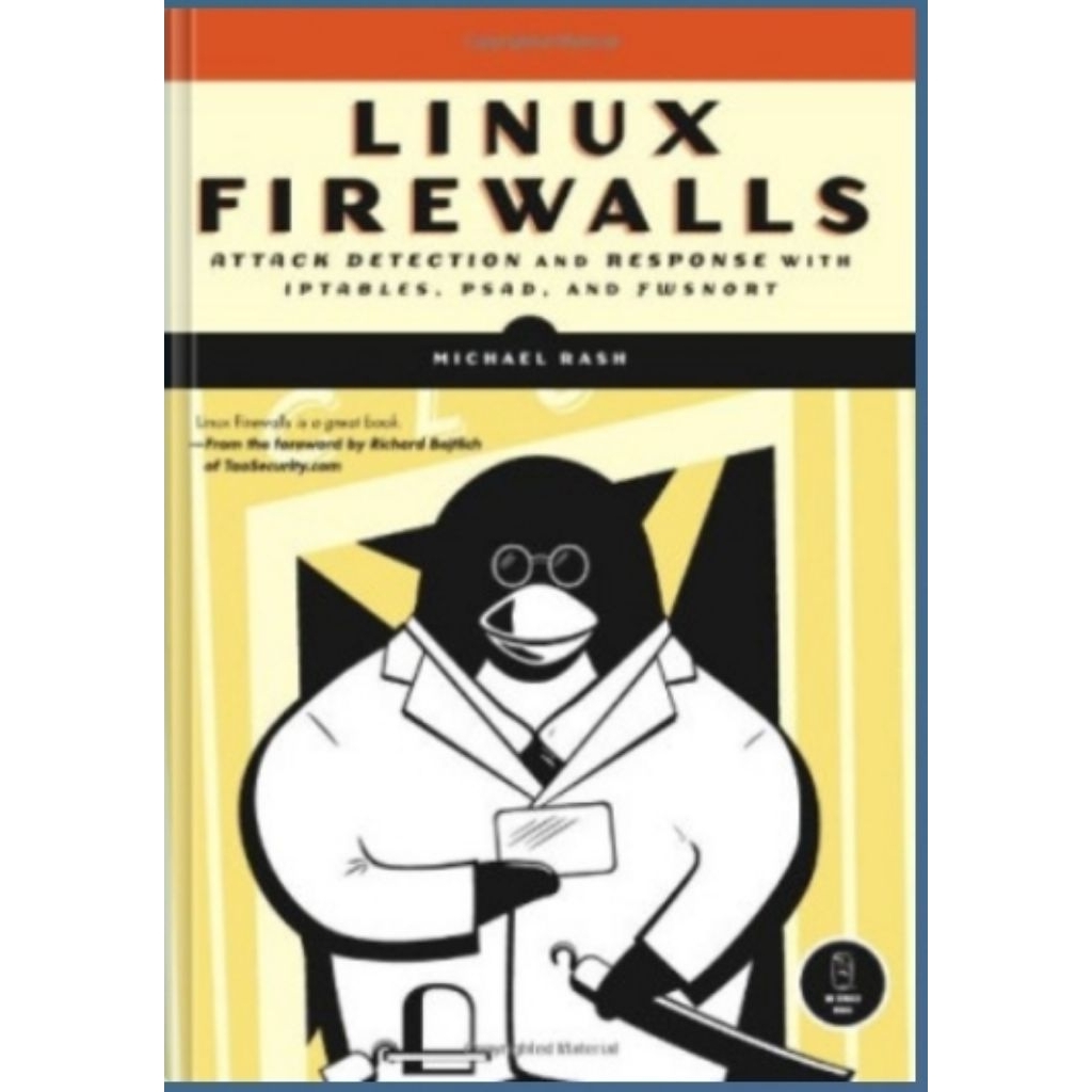 Linux Firewalls: Attack Detection and Response with iptables, psad, and fwsnort
