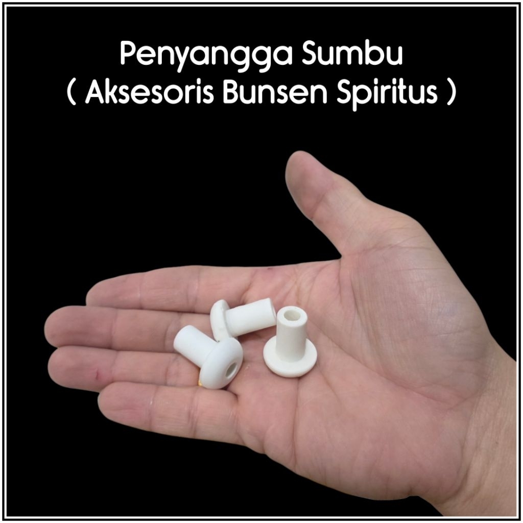 KEPALA BUNSEN SPIRTUS / KEPALA PENYANGGA SUMBU BUNSEN SPIRITUS / BATU PENAHAN SUMBU BUNSEN SPIRTUS (