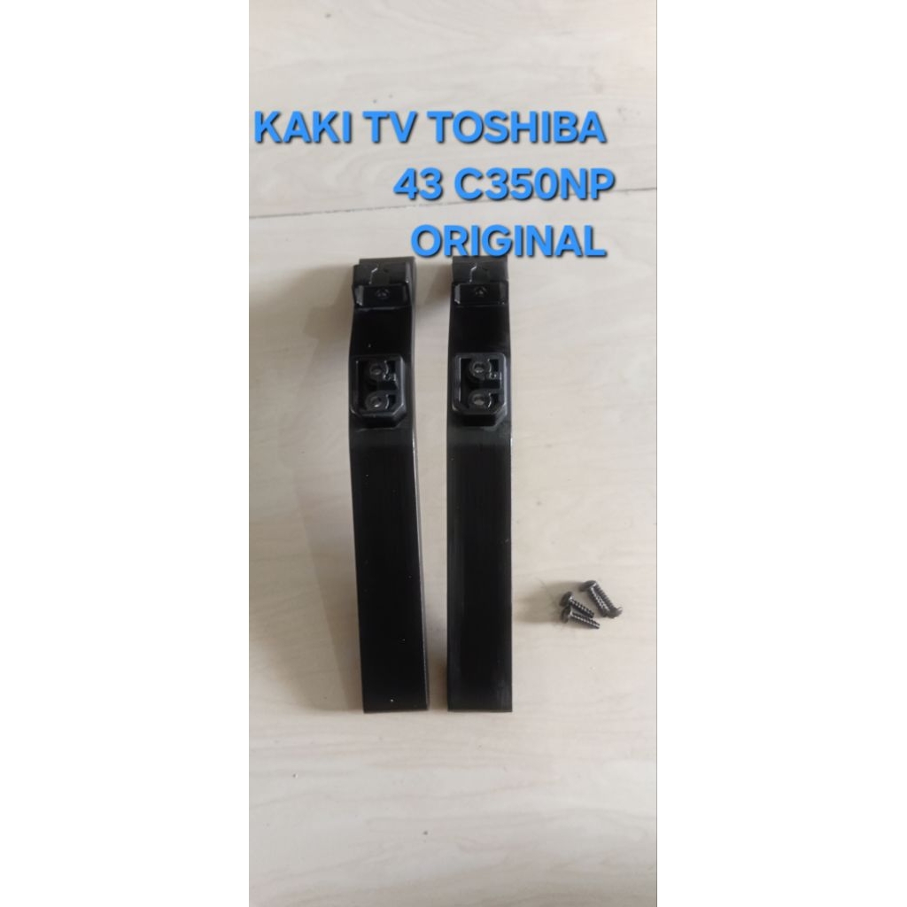STAND KAKI  KAKI TV TOSHIBA 43C350NP- 43C350NP ORIGINAL