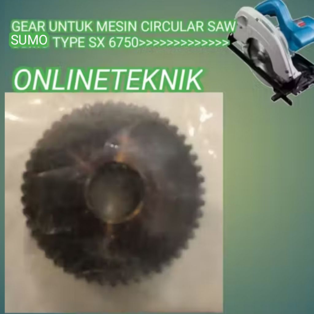 GEAR UNTUK MESIN CIRCULAR SAW SUMO TYPE SX6750 GEAR MESIN SIRKEL SUMO