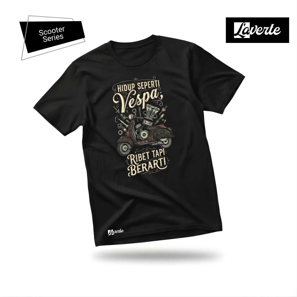 Kaos Scooterist Vespa Klasik - Hidup Seperti Vespa Ribet Tapi Berarti - Premium Cotton 24s Laverte O