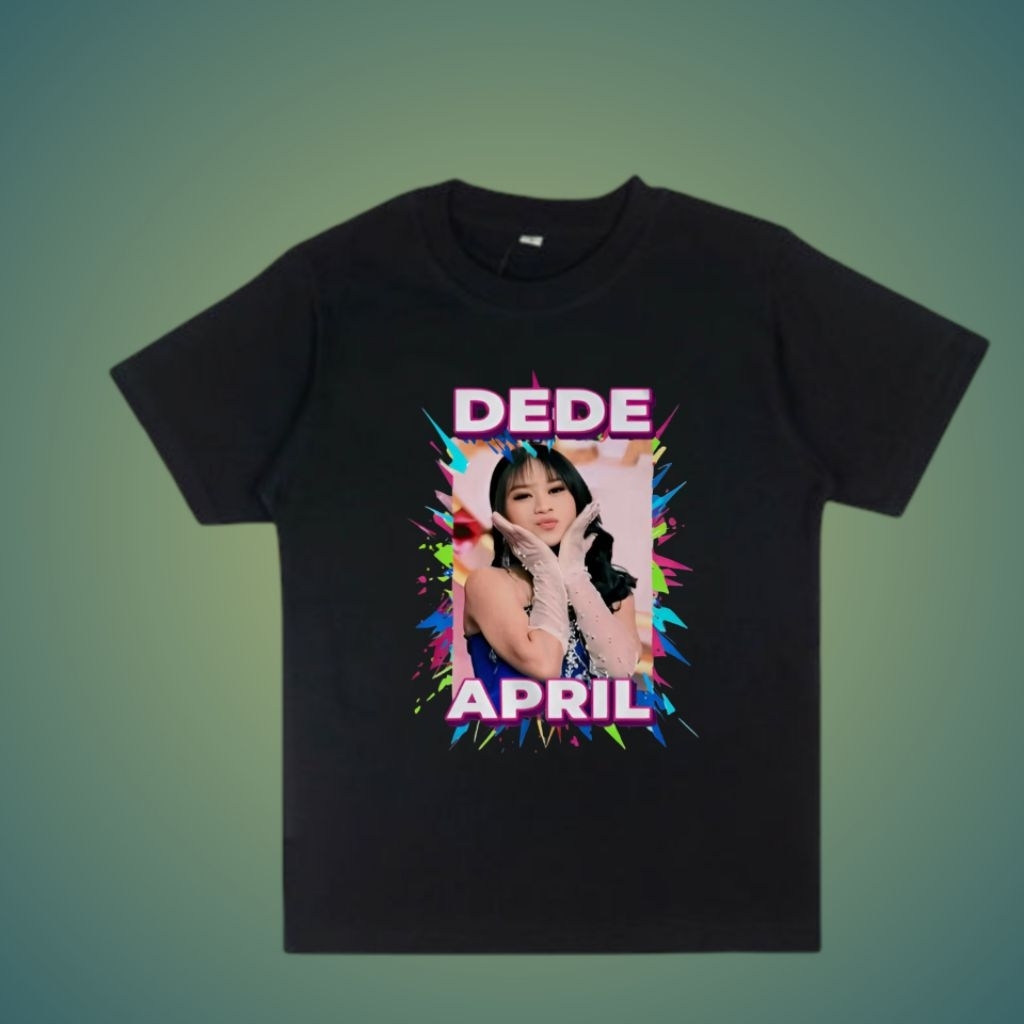 KAOS ANAK DEDE APRIL DA7