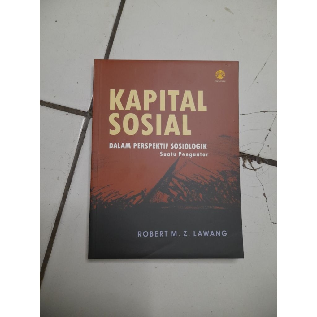 KAPITAL SOSIAL • DALAM PERSPEKTIF SOSIOLOGIK SUATU PENGANTAR