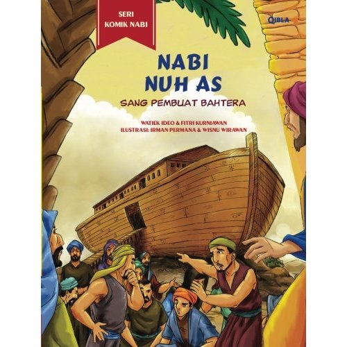 Seri Komik Nabi : Nabi Nuh AS Sang Pembuat Bahtera - Watiek Ideo & Fitri Kurniawan - QIbla - [Mizan]
