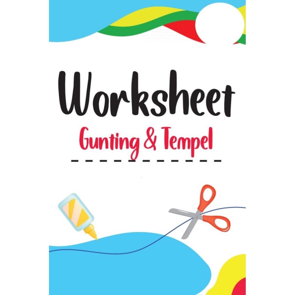 Lembar Kerja Gunting & Tempel untuk Siswa PAUD