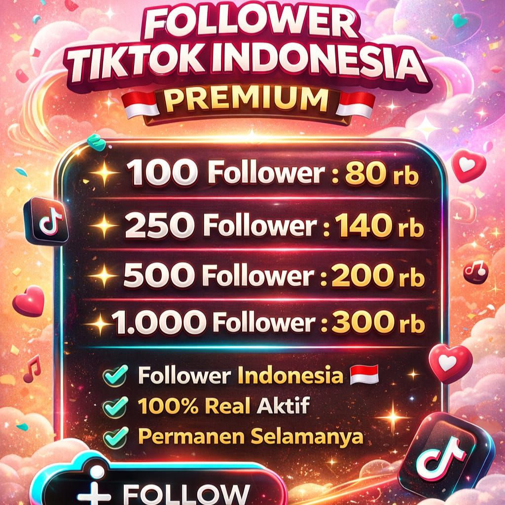 FOLLOWER TIKTOK INDONESIA REAL AKUN PERMANEN