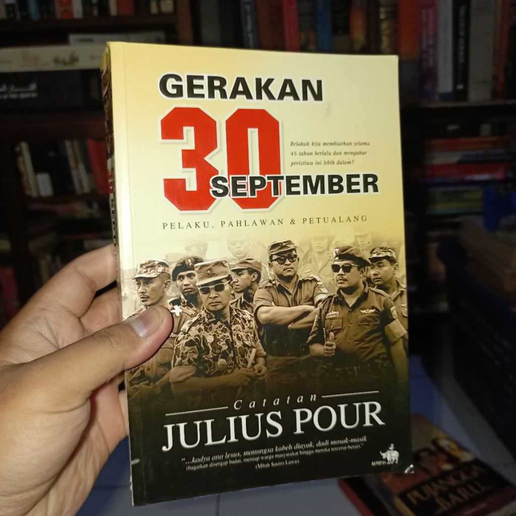 Gerakan 30 September: Pelaku, Pahlawan & Petualang by Julius Pour