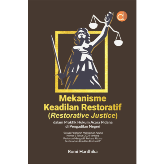 Buku Mekanisme Keadilan Restoratif (Restorative Justice) dalam Praktik Hukum Acara Pidana di Pengadi