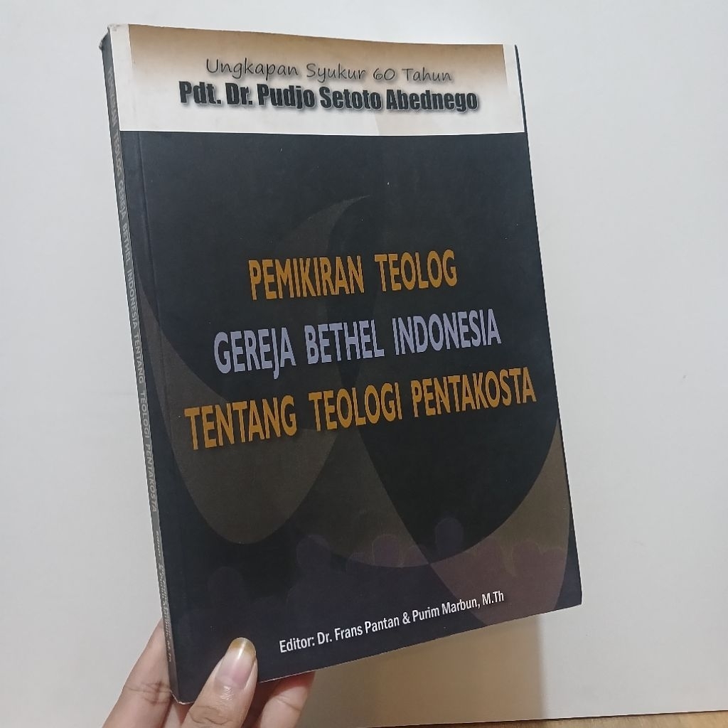 Pemikiran Teolog Gereja Bethel Indonesia Tentang Teologi Pentakosta | Pudjo Setoto Abednego