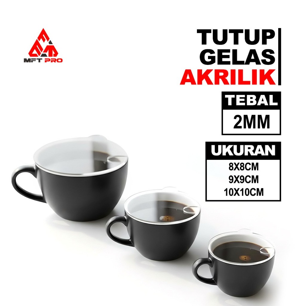 MFT Pro Tutup Gelas Akrilik - Clear Acrylic Cup Cover - Tutup Gelas Akrilik Premium