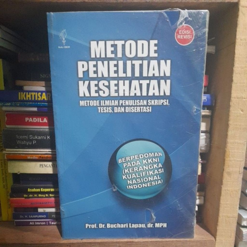 ORIGINAL METODE PENELITIAN KESEHATAN METODE ILMIAH PENULISAN SKRIPSI, TESIS, DAN DISERTASI