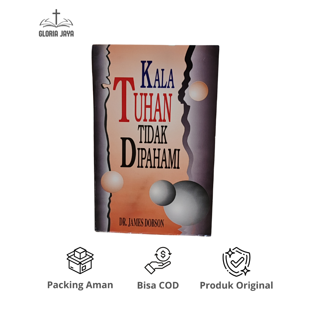 Kala Tuhan Tidak Dipahami - James Dobson / Abdi Tandur