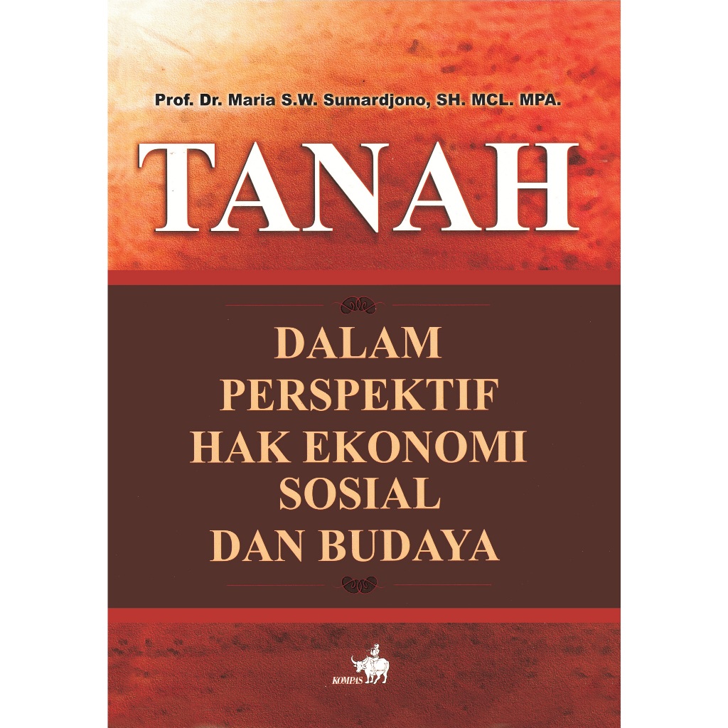TANAH DALAM PERSPEKTIF HAK EKONOMI, SOSIAL DAN BUDAYA  Prof. Dr. Maria S.W. Sumardjono, SH. MCL. MPA