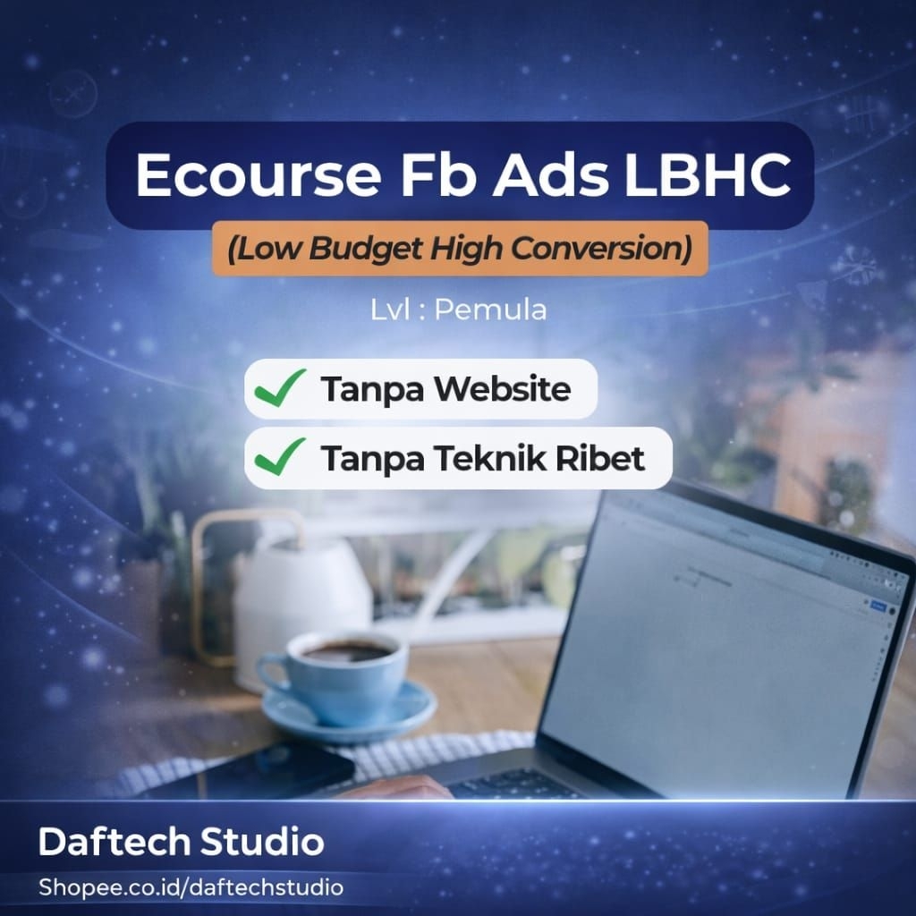 Kelas FB Ads Low Bugdet High Conversion tentang A-Z cara beriklan di efbi untuk pemula dengan step y