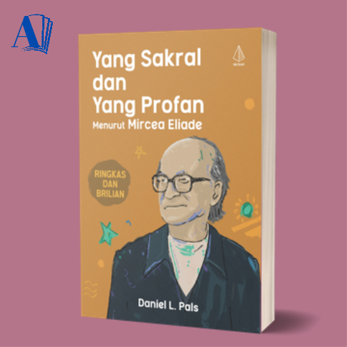 Buku Yang Sakral dan Yang Profan menurut Mircea Eliade - Daniel L. Pals - IRCiSoD
