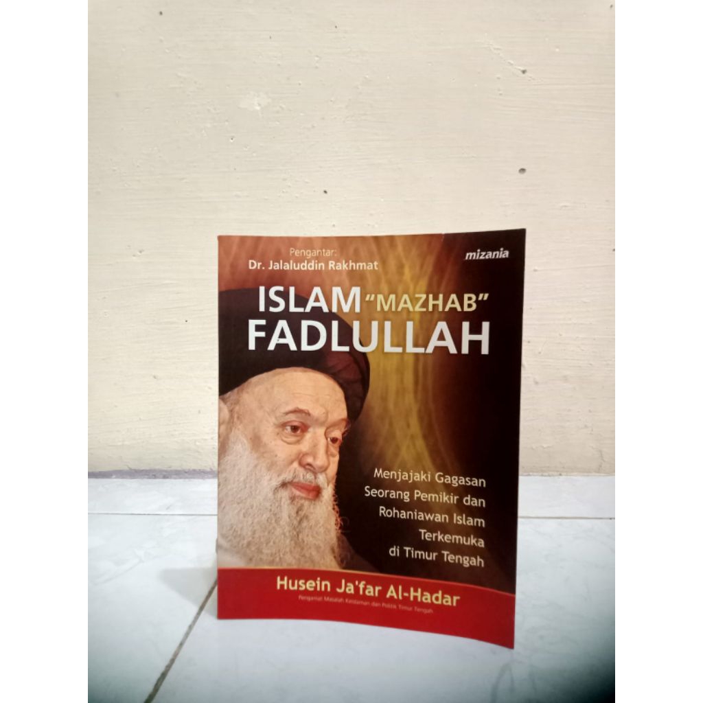 BUKU ISLAM MAZHAB FADLULLAH: MENJAJAKI GAGASAN SEORANG PEMIKIR DAN ROHANIAWAN ISLAM TERKEMUKA DI TIM
