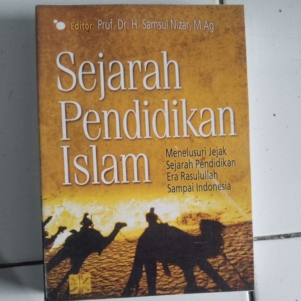 sejarah pendidikan islam by prof. Dr. H. Samsul Nizar, M. Ag