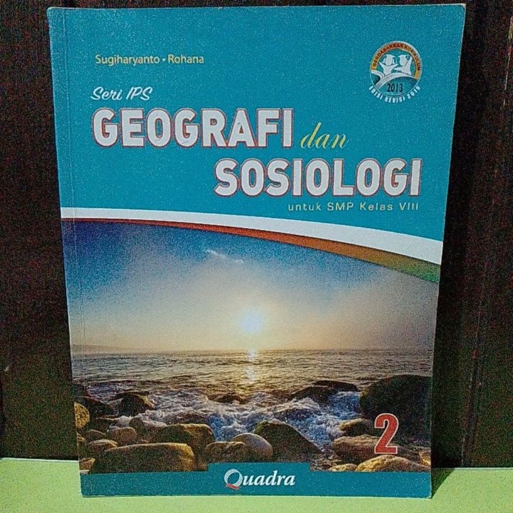BUKU SEKOLAH SERI IPS GEOGRAFI DAN SOSIOLOGI UNTUK SMP KELAS VIII/8 PENERBIT QUADRA KURIKULUM 2013 E