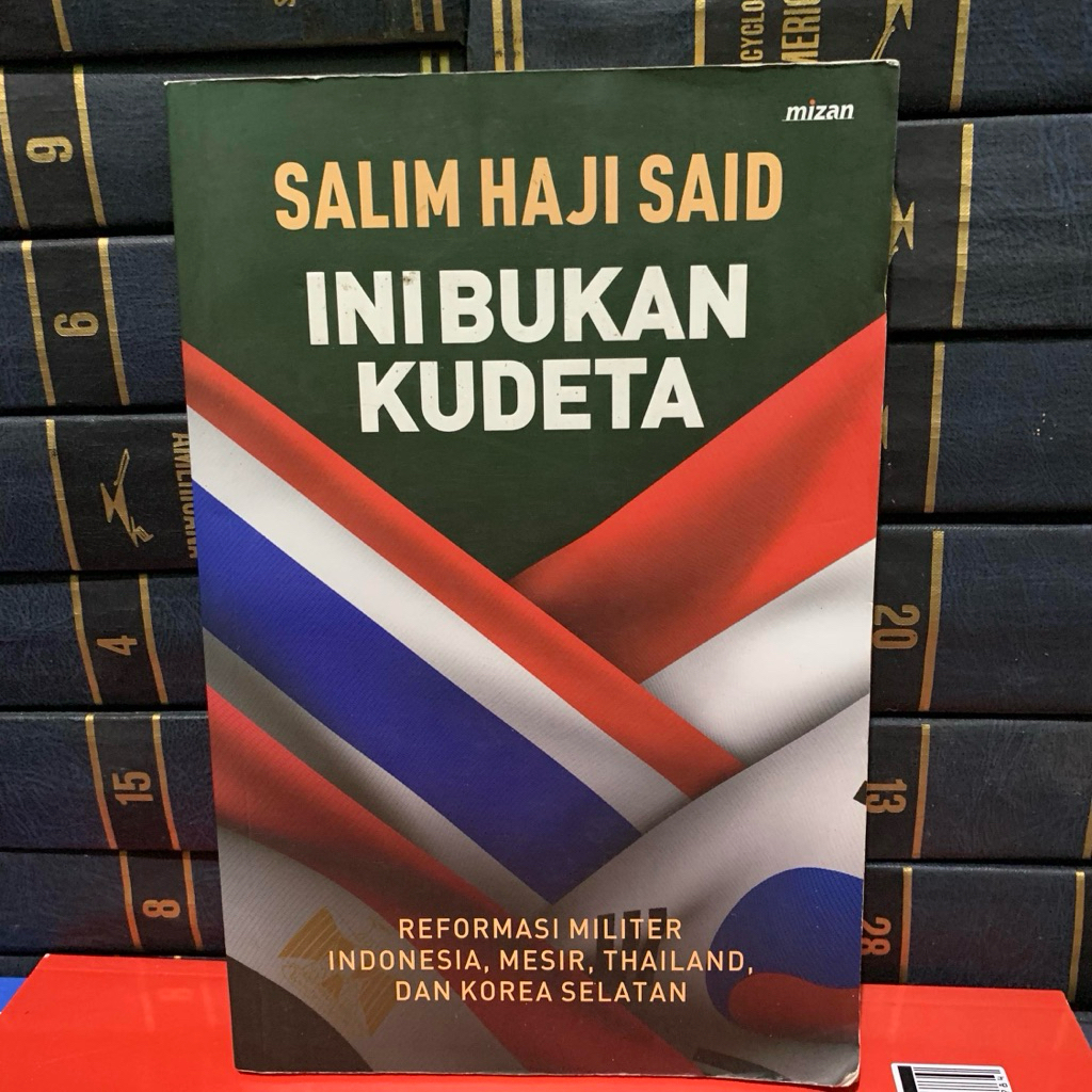 Ini bukan kudeta reformasi militer indonesia mesir thailand dan korea selatan by Salim haji said ORI