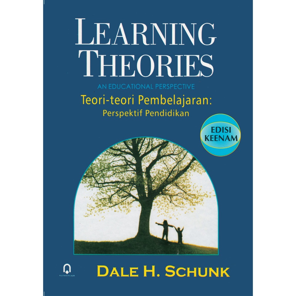 LEARNING THEORIES AN EDUCATIONAL PERSPECTIVE (TEORI-TEORI PEMBELAJARAN, PERSPEKTIF PENDIDIKAN) Edisi