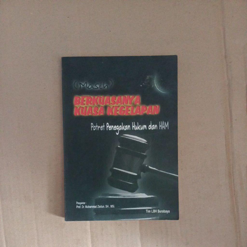 ( masih ) BERKUASANYA KUASA KEGELAPAN Potret Penegakan Hukum dan HAM